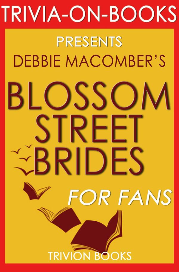 Cover Art for 1230001209006, Blossom Street Brides: A Novel by Debbie Macomber (Trivia-On-Books) by Trivion Books