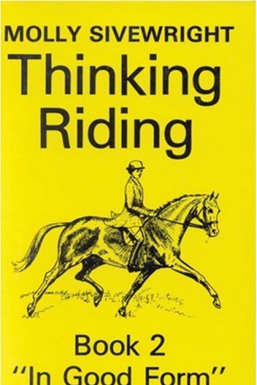 Cover Art for 9780851313788, Thinking Riding Book 2: In Good Form (No.2) by Molly Sivewright