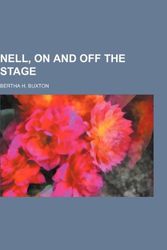 Cover Art for 9780217845823, Nell, on and Off the Stage by Bertha H. Buxton