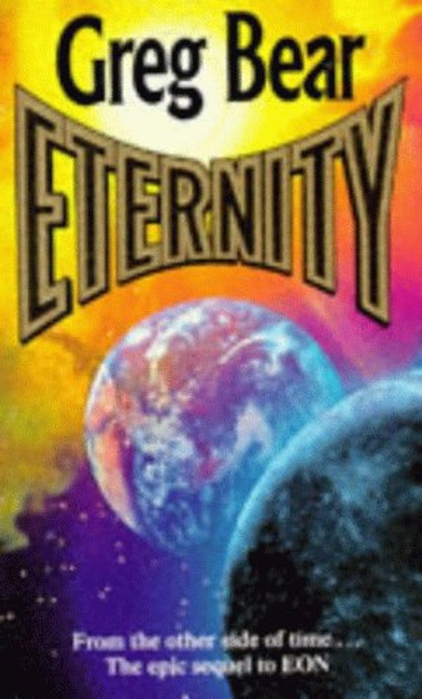 Cover Art for 9780099706304, Eternity by Greg Bear