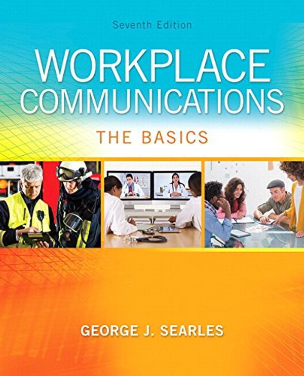 Cover Art for 9780134271903, Workplace Communications: The Basics Plus Mywritinglab with Pearson Etext -- Access Card Package by George J. Searles