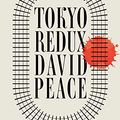 Cover Art for B07ZG5B7LX, Tokyo Redux by David Peace