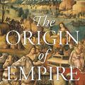 Cover Art for 9780674659674, The Origin of Empire: Rome from the Republic to Hadrian (History of the Ancient World) by David Potter