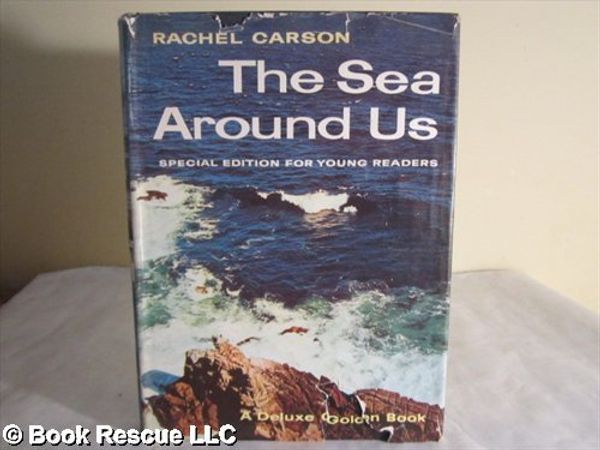 Cover Art for B003KDBPOY, THE SEA AROUND US : ADAPTED BY ANNE TERRY WHITE ; A SPECIAL EDITION FOR YOUNG READERS by Rachel Carson