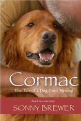 Cover Art for 9781596920613, Cormac: The Tale of a Dog Gone Missing by Sonny Brewer