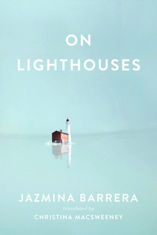 Cover Art for 9781949641011, On Lighthouses by Jazmina Barrera