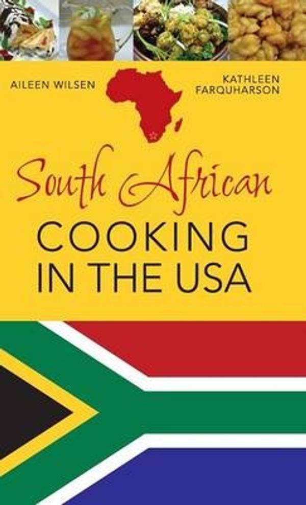 Cover Art for 9781626542044, South African Cooking in the USA by Aileen Wilsen
