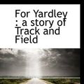 Cover Art for 9781117345321, For Yardley (Hardcover) by Ralph Henry Barbour