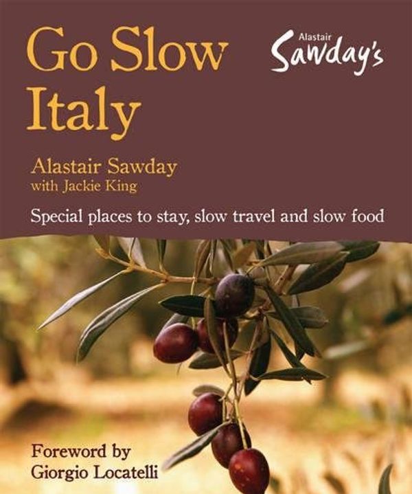 Cover Art for 9781906136185, Go Slow Italy by Alastair Sawday