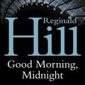 Cover Art for 9780007123421, Good Morning, Midnight by Reginald Hill
