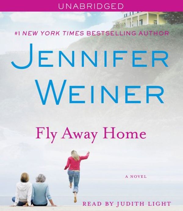 Cover Art for 9781442316867, Fly Away Home by Jennifer Weiner