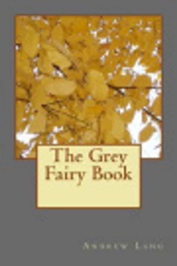 Cover Art for 9781981507221, The Grey Fairy Book by Andrew Lang