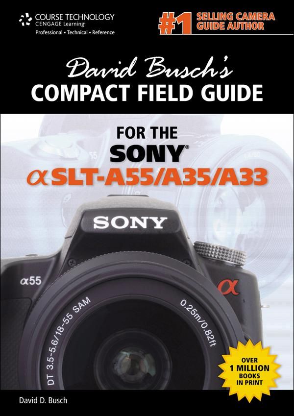 Cover Art for 9781133732433, David Busch's Compact Field Guide for the Sony Alpha SLT-A55/A35/A33, 1st ed. by David D. Busch