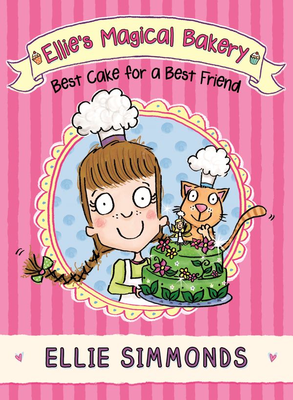 Cover Art for 9781448194087, Ellie's Magical Bakery: Best Cake for a Best Friend by Ellie Simmonds