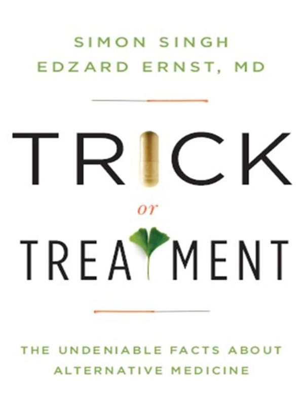 Cover Art for B001CDZZHW, Trick or Treatment: The Undeniable Facts about Alternative Medicine by Simon Singh, Ernst M.d., Edzard