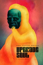 Cover Art for 9781549302923, Upgrade Soul by Ezra Claytan Daniels