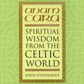 Cover Art for 9781446437162, Anam Cara: Spiritual Wisdom from the Celtic World by John O'Donohue