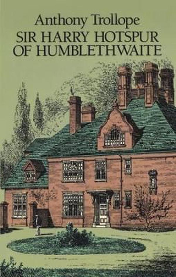 Cover Art for 9780486249537, Sir Harry Hotspur of Humblethwaite by Anthony Trollope