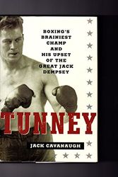 Cover Art for 9781400060092, Tunney: Boxing's Brainiest Champ and His Upset of the Great Jack Dempsey by Jack Cavanaugh