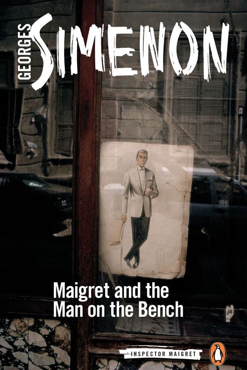 Cover Art for 9780241277447, Maigret and the Man on the Bench by Georges Simenon