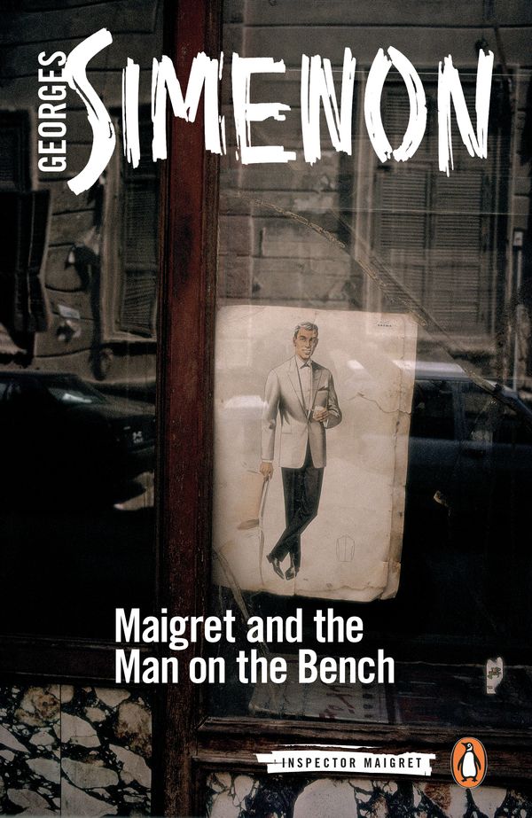 Cover Art for 9780241277447, Maigret and the Man on the Bench by Georges Simenon