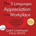 Cover Art for 9781609813123, The 5 Languages of Appreciation in the Workplace by Gary Chapman