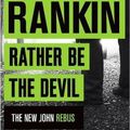 Cover Art for 0642688060992, Rather Be the Devil by Ian Rankin