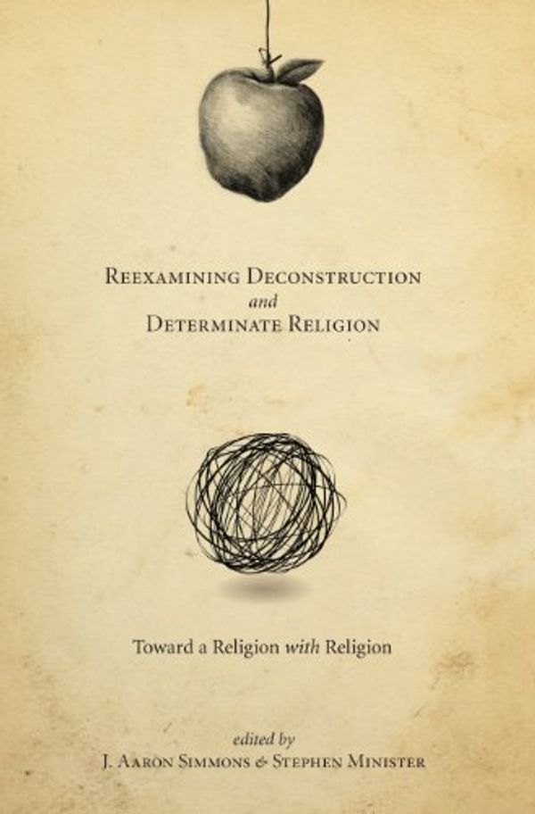 Cover Art for 9780820704579, Reexamining Deconstruction & Determinate Religion by J. Aaron Simmons