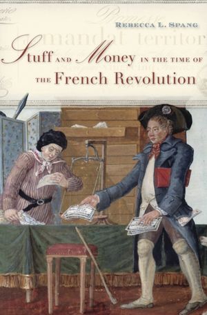 Cover Art for 9780674975422, Stuff and Money in the Time of the French Revolution by Rebecca L. Spang