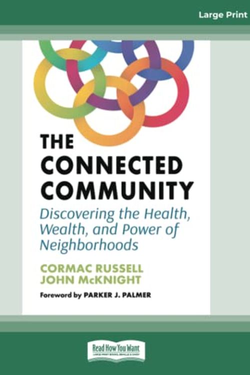 Cover Art for 9780369396631, The Connected Community: Discovering the Health, Wealth, and Power of Neighborhoods by Cormac Russell, John McKnight