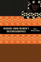 Cover Art for 9780292705456, Reading Arab Women’s Autobiographies: Shahrazad Tells Her Story by Nawar Al-Hassan