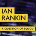 Cover Art for 9780316145336, A Question of Blood by Ian Rankin