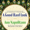 Cover Art for B004IYJEDI, A Good Hard Look: A Novel of Flannery O'Connor by Ann Napolitano