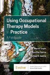 Cover Art for 9780323879491, Using Occupational Therapy Models in Practice: A Fieldguide by Merrill June Turpin, Jenniffer Garcia, Michael K. Iwama