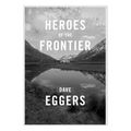 Cover Art for 9780451493804, Heroes of the Frontier by Eggers, Dave