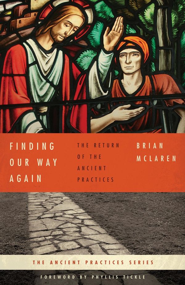 Cover Art for 9781418572372, Finding Our Way Again: The Return Of The Ancient Practices by Brian McLaren