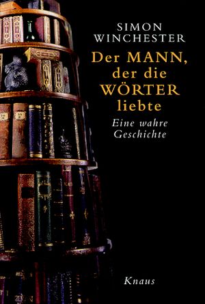 Cover Art for 9783813500936, Der Mann, der die Wörter liebte. Eine wahre Geschichte. by Simon Winchester