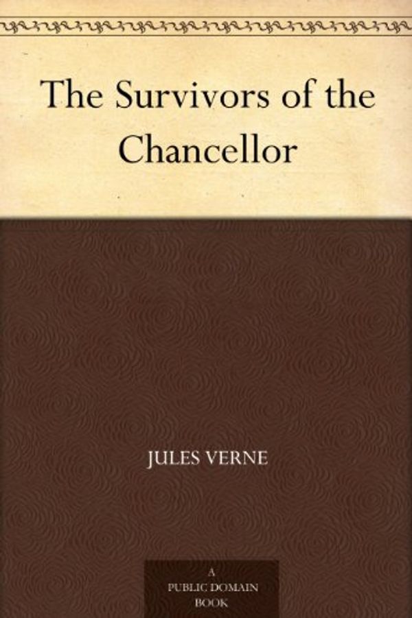 Cover Art for B004TPGILC, The Survivors of the Chancellor by Jules Verne