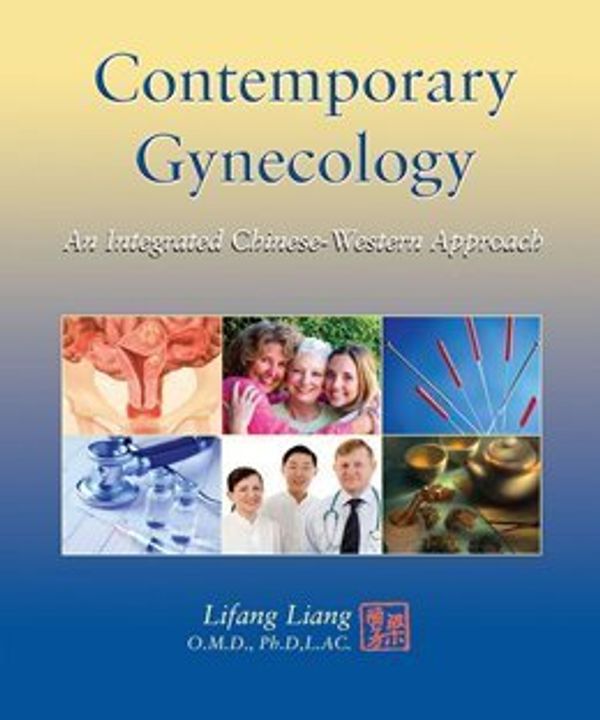 Cover Art for 9781891845505, Contemporary Gynecology, an Integrated Chinese-Western Approach by Lifang Liang