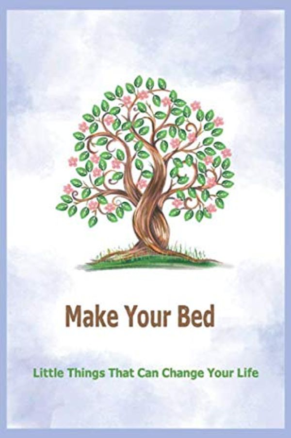 Cover Art for 9781651293942, Make Your Bed: Little Things That Can Change Your Life: Gratitude Journal:Art of Decluttering and Organizing by Make Your Bed