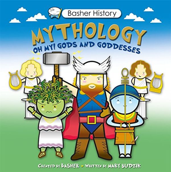 Cover Art for 9780753471722, Basher History: Mythology by Simon Basher, Mary Budzik