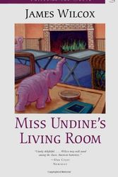 Cover Art for 9780807126998, Miss Undine's Living Room by James Wilcox