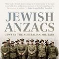 Cover Art for B06XGHK1KF, Jewish Anzacs  : Jews in the Australian Military by Mark Dapin