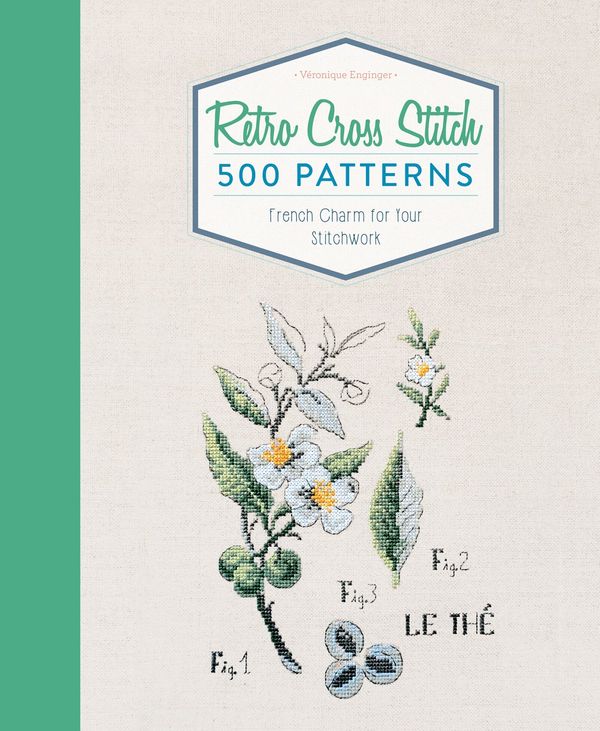 Cover Art for 9780764354793, Retro Cross Stitch: 500 Patterns, French Charm for Your Stitchwork by Véronique Enginger