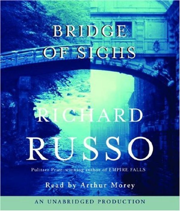 Cover Art for 9780739318898, Bridge of Sighs by Richard Russo