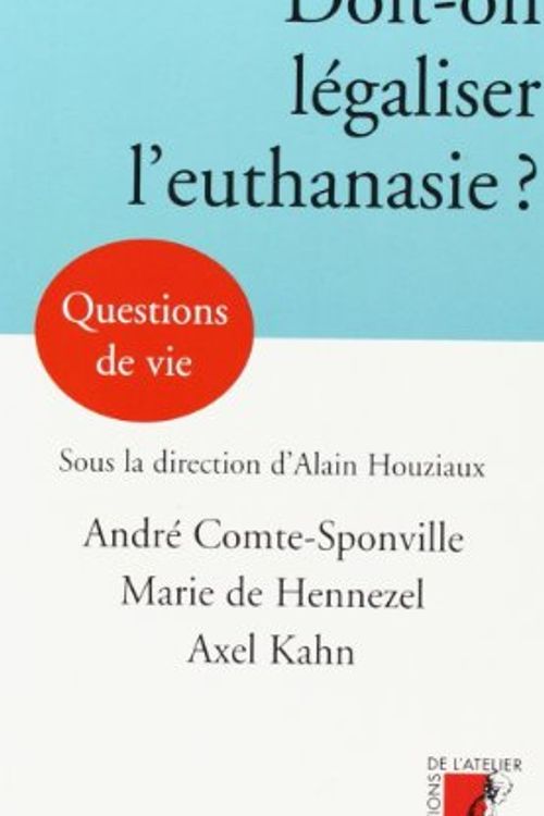Cover Art for 9782708237735, Peut-on légaliser l'euthanasie ? by Marie De Hennezel, Comte-Sponville, André, Alex Kahn