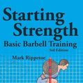 Cover Art for 9780982522738, Starting Strength: Basic Barbell Training by Mark Rippetoe