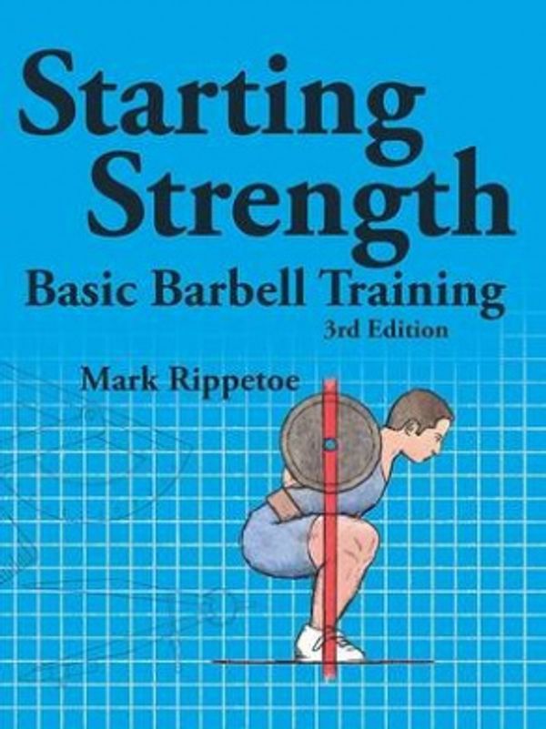 Cover Art for 9780982522738, Starting Strength: Basic Barbell Training by Mark Rippetoe