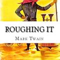 Cover Art for 1230000264035, Roughing It by Mark Twain