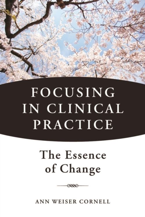 Cover Art for 9780393707601, Focusing in Clinical Practice by Ann Weiser Cornell